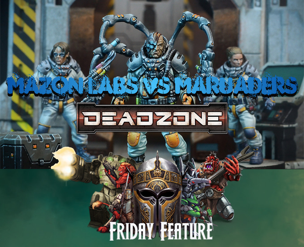 Friday Feature – Deadzone Battle Report – Mazon Labs Vs Marauders Featured Image