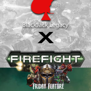 BlackJack Legacy Slow Grow – Firefight – Staff Showcase – Friday Feature Featured Image