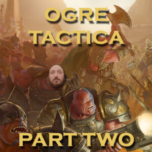 Kings of War – Ogre Tactica – Part Two Featured Image