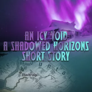 An Icy Void – A Shadowed Horizons Short Story Featured Image