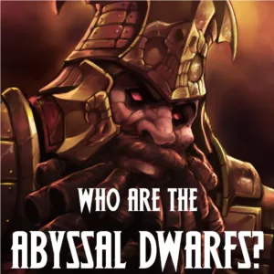 Who Are The Abyssal Dwarfs? Featured Image