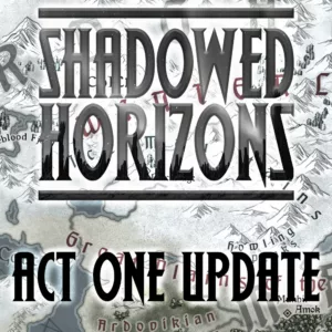 Shadowed Horizons – Act I Update Featured Image