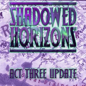 Shadowed Horizons – Act III Update Featured Image