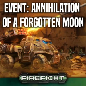 Annihilation of a forgotten moon - A Firefight (Annihilation) tournament