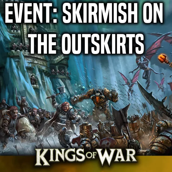 Skirmish on the Outskirts  – A Kings of War Ambush Tournament