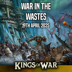 War in the wastes – A Kings of war tournament (19th April 2025)